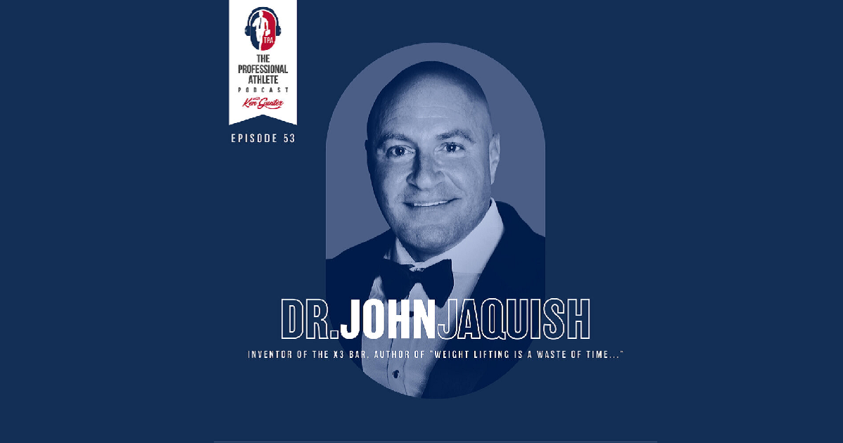 Podcast 53. Dr. John Jaquish - Inventor of the X3, Author of “Weight Lifting is a Waste of Time”