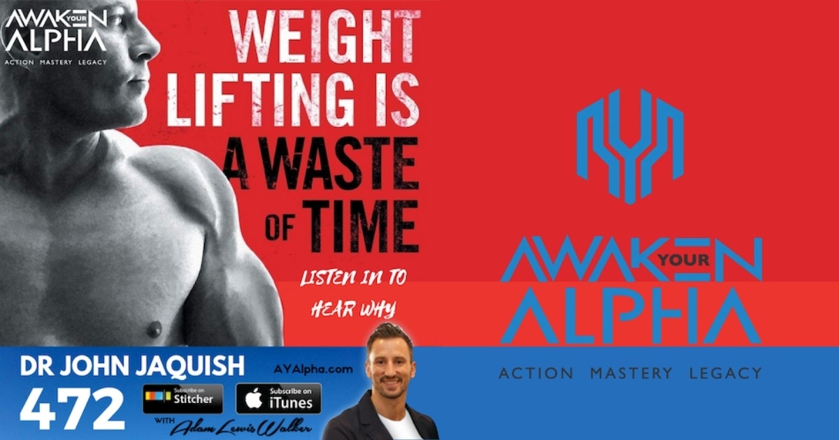 #472 Weight Lifting Is A Waste Of Time