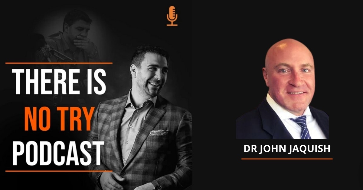 Disrupting the Fitness Industry with Dr. John Jaquish - There is No Try