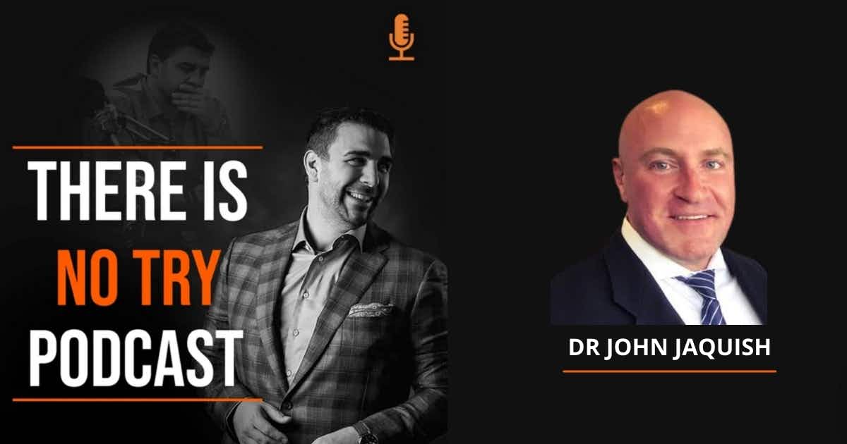 Disrupting the Fitness Industry with Dr. John Jaquish - There is No Try