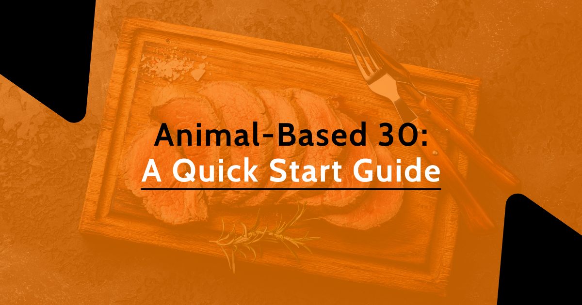 The Animal Based 30 Day Challenge: A Quick Start Guide