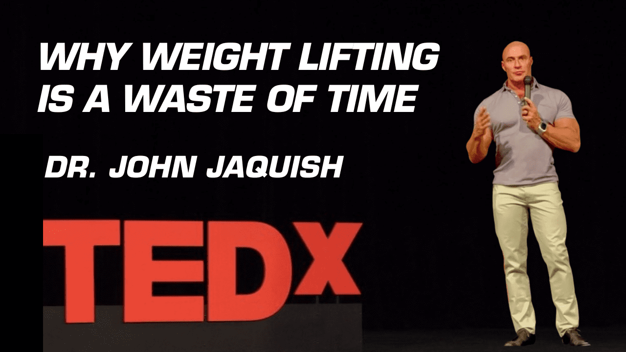 Why Weight Lifting is a Waste of Time | TEDx | Dr. John Jaquish