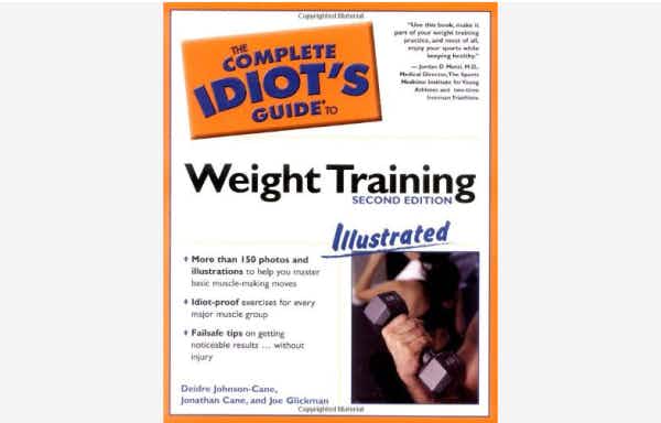 The Complete Idiot’s Guide to Weight Training