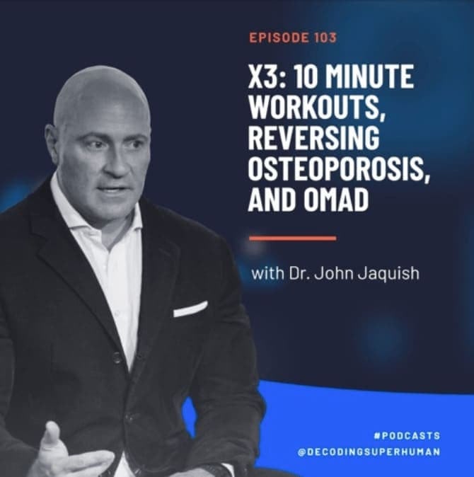 X3: 10 Minute Workouts, Reversing Osteoporosis, and Omad