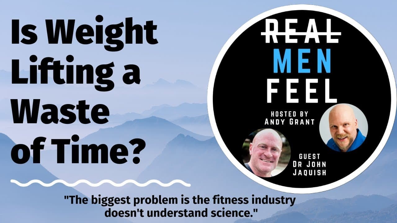Real Men Feel: Ep. 203, Is Weight Lifting a Waste of Time?